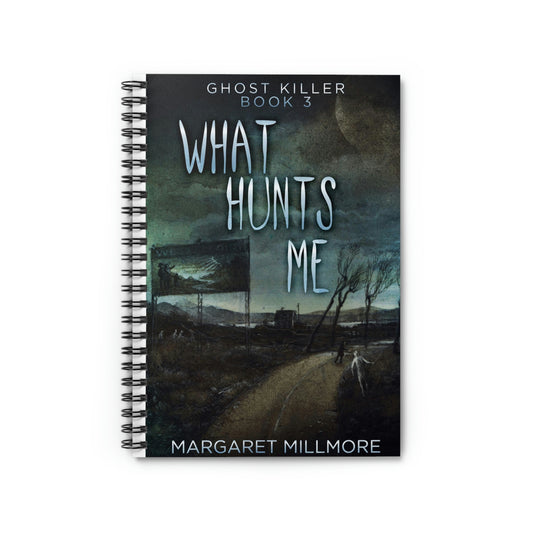 What Hunts Me - Spiral Notebook