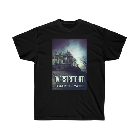 Overstretched - Unisex T-Shirt