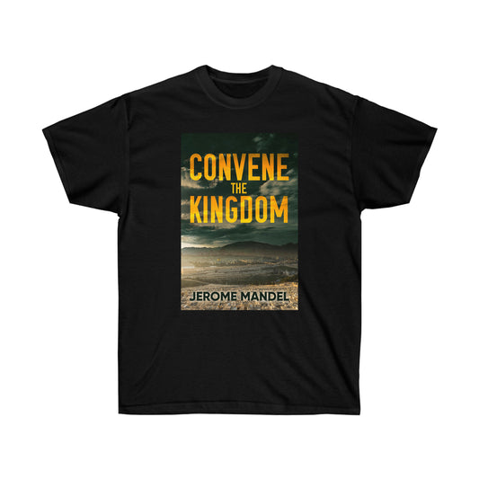 Convene The Kingdom - Unisex T-Shirt