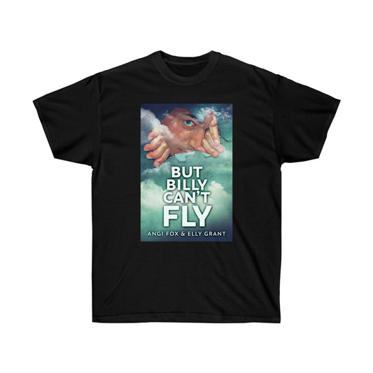 But Billy Can't Fly - Unisex T-Shirt