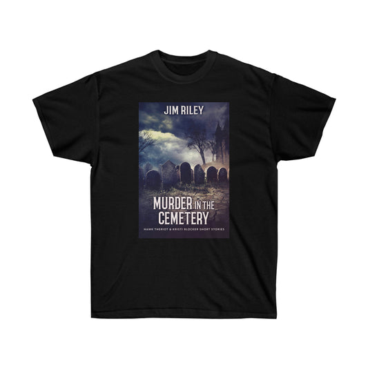 Murder in the Cemetery - Unisex T-Shirt