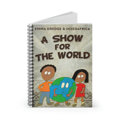 A Show For The World - Spiral Notebook