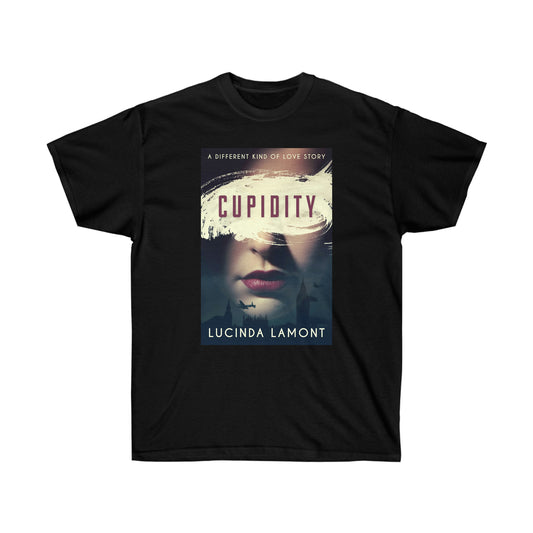 Cupidity - Unisex T-Shirt
