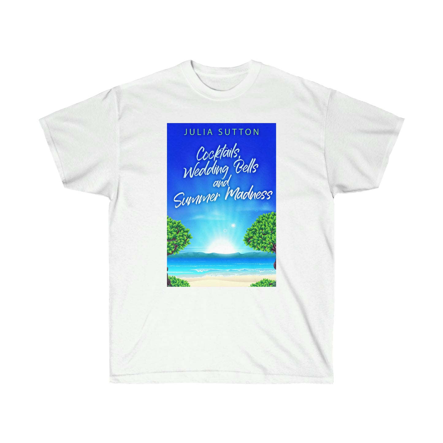 Cocktails, Wedding Bells and Summer Madness - Unisex T-Shirt