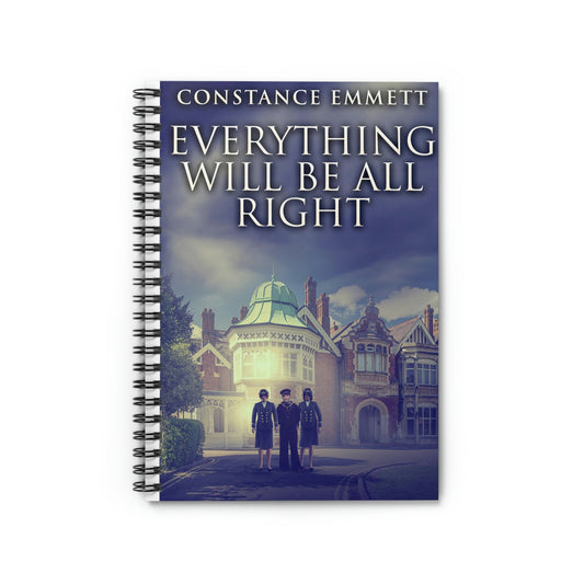 Everything Will Be All Right - Spiral Notebook