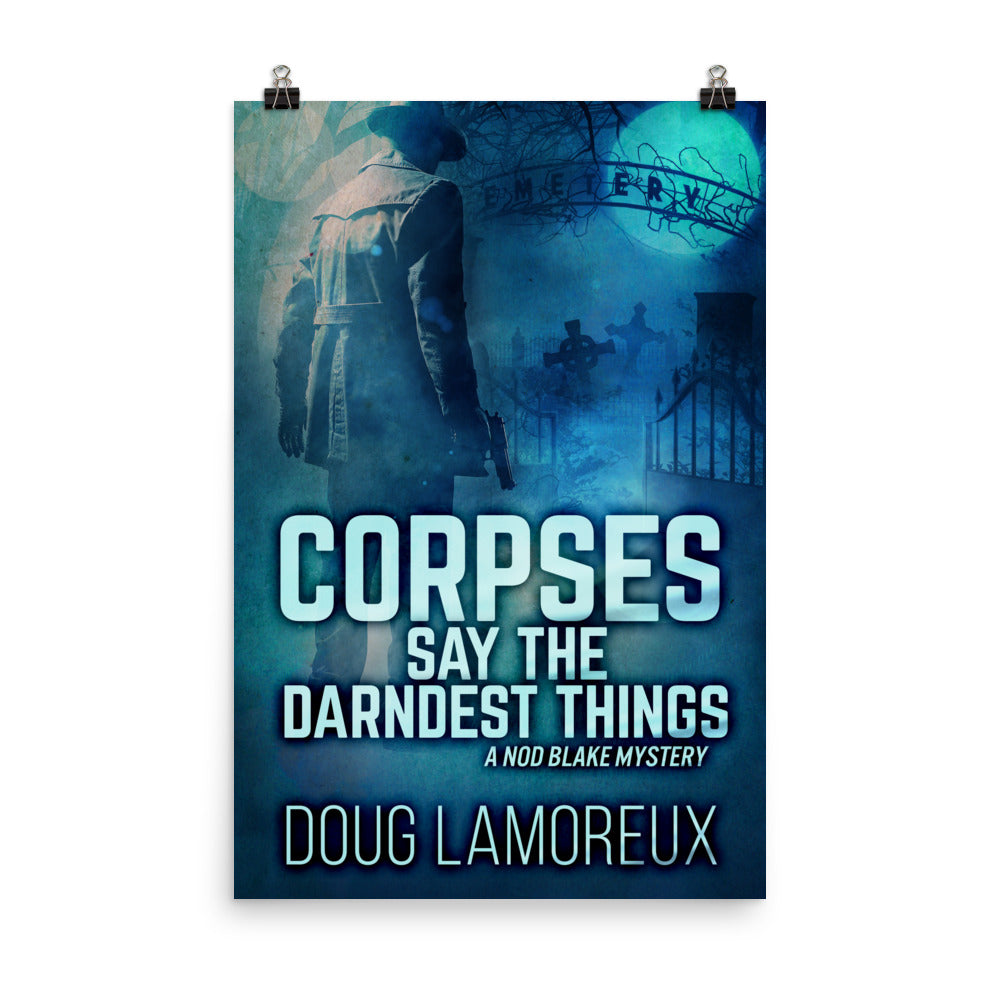 Corpses Say The Darndest Things - Premium Matte Poster
