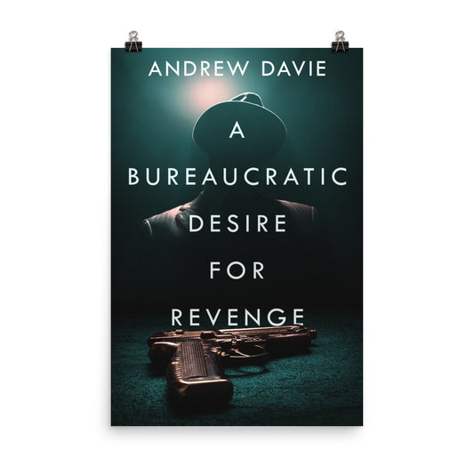 A Bureaucratic Desire For Revenge - Premium Matte Poster