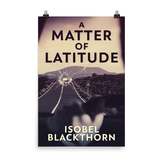 A Matter Of Latitude - Premium Matte Poster