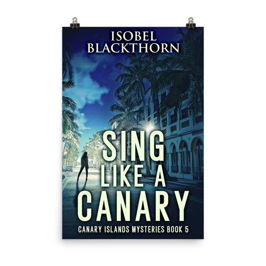Sing Like A Canary - Premium Matte Poster