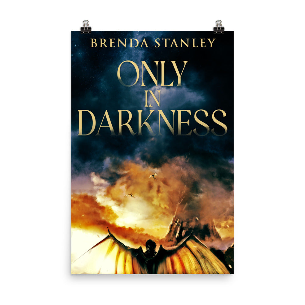 Only In Darkness - Premium Matte Poster
