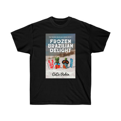 Frozen Brazilian Delight - Unisex T-Shirt