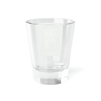 Beautiful & Battered - Shot Glass, 1.5oz