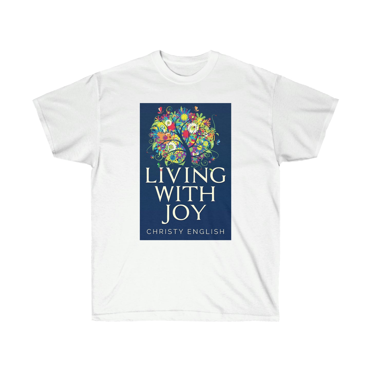 Living With Joy - Unisex T-Shirt