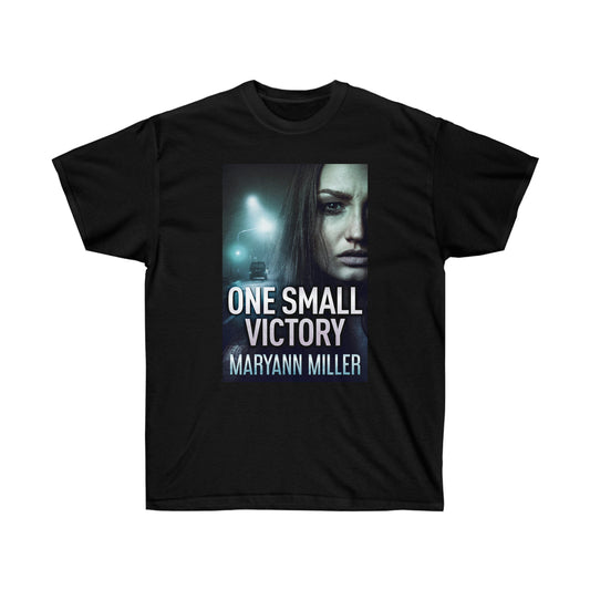 One Small Victory - Unisex T-Shirt