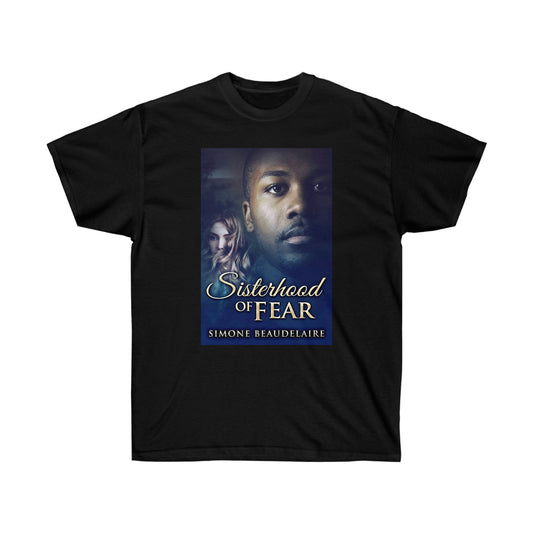 Sisterhood of Fear - Unisex T-Shirt