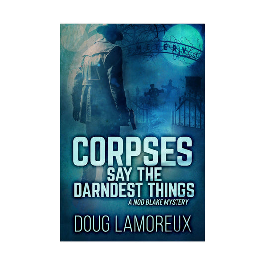 Corpses Say The Darndest Things - Rolled Poster