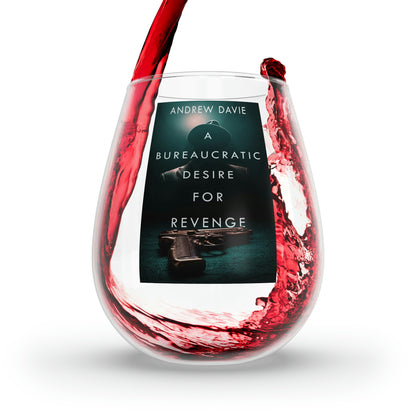 A Bureaucratic Desire For Revenge - Stemless Wine Glass, 11.75oz