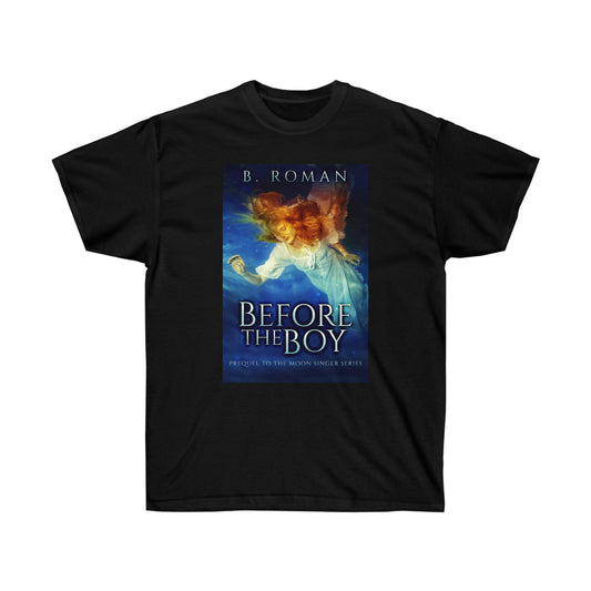 Before The Boy - Unisex T-Shirt