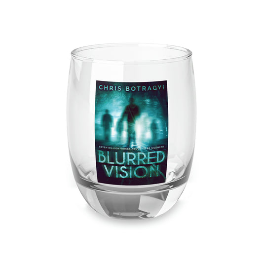 Blurred Vision - Whiskey Glass