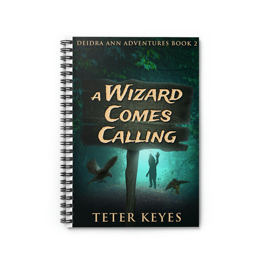 A Wizard Comes Calling - Spiral Notebook