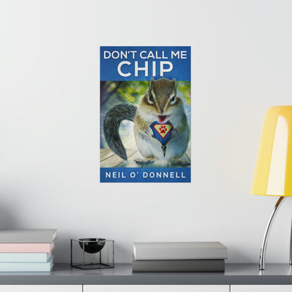 Don't Call Me Chip - Matte Poster