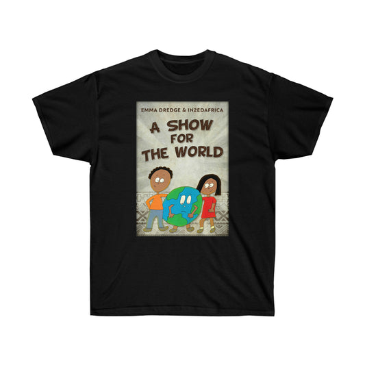 A Show For The World - Unisex T-Shirt