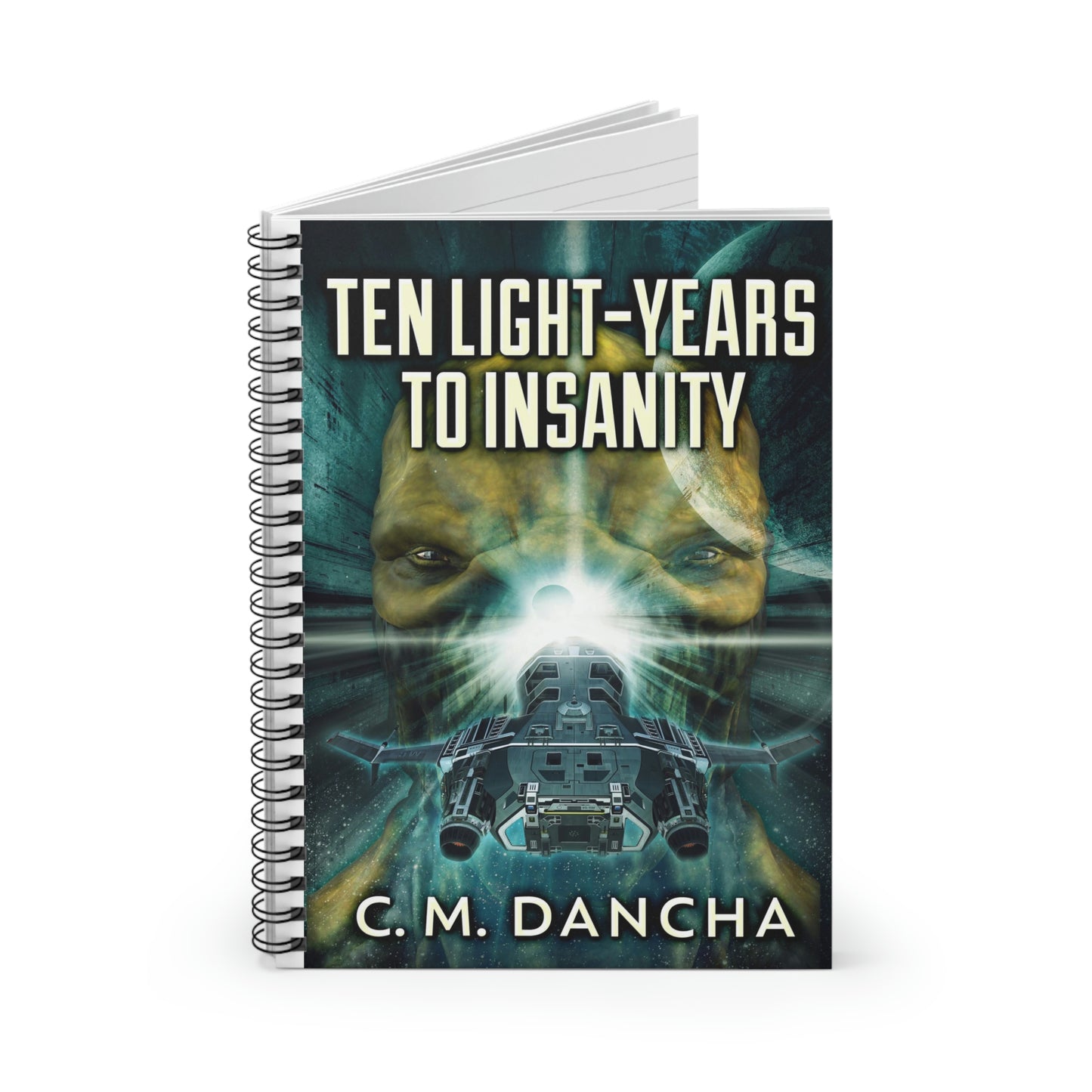 Ten Light-Years To Insanity - Spiral Notebook
