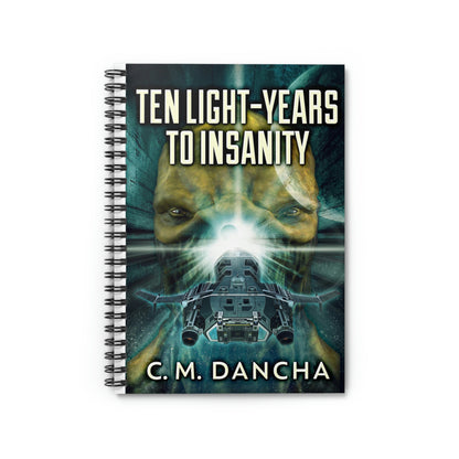 Ten Light-Years To Insanity - Spiral Notebook