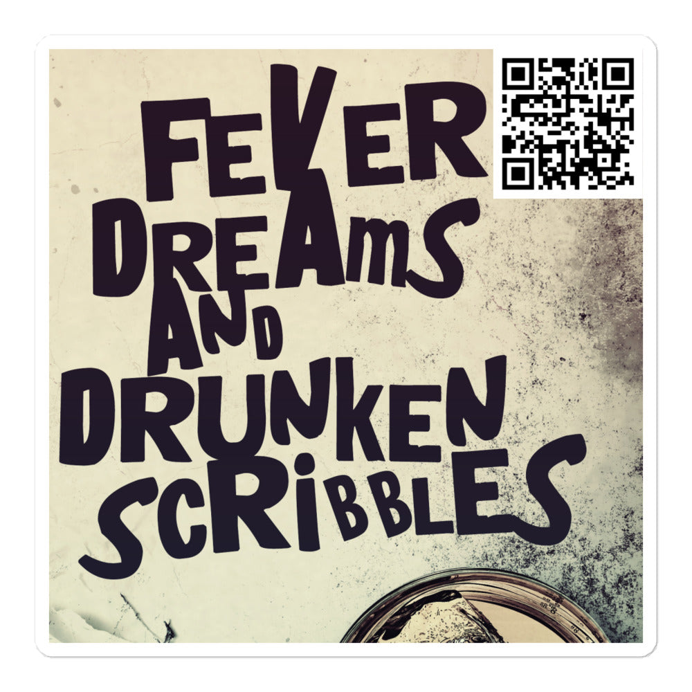 Fever Dreams and Drunken Scribbles - Stickers