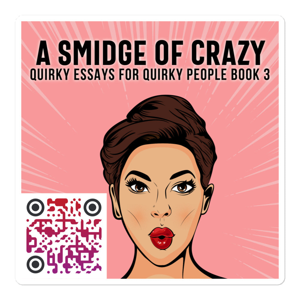 A Smidge Of Crazy - Stickers