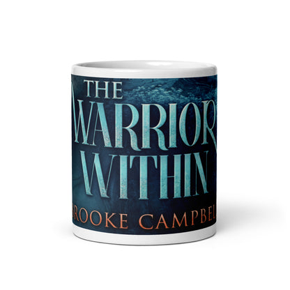 The Warrior Within - White Coffee Mug