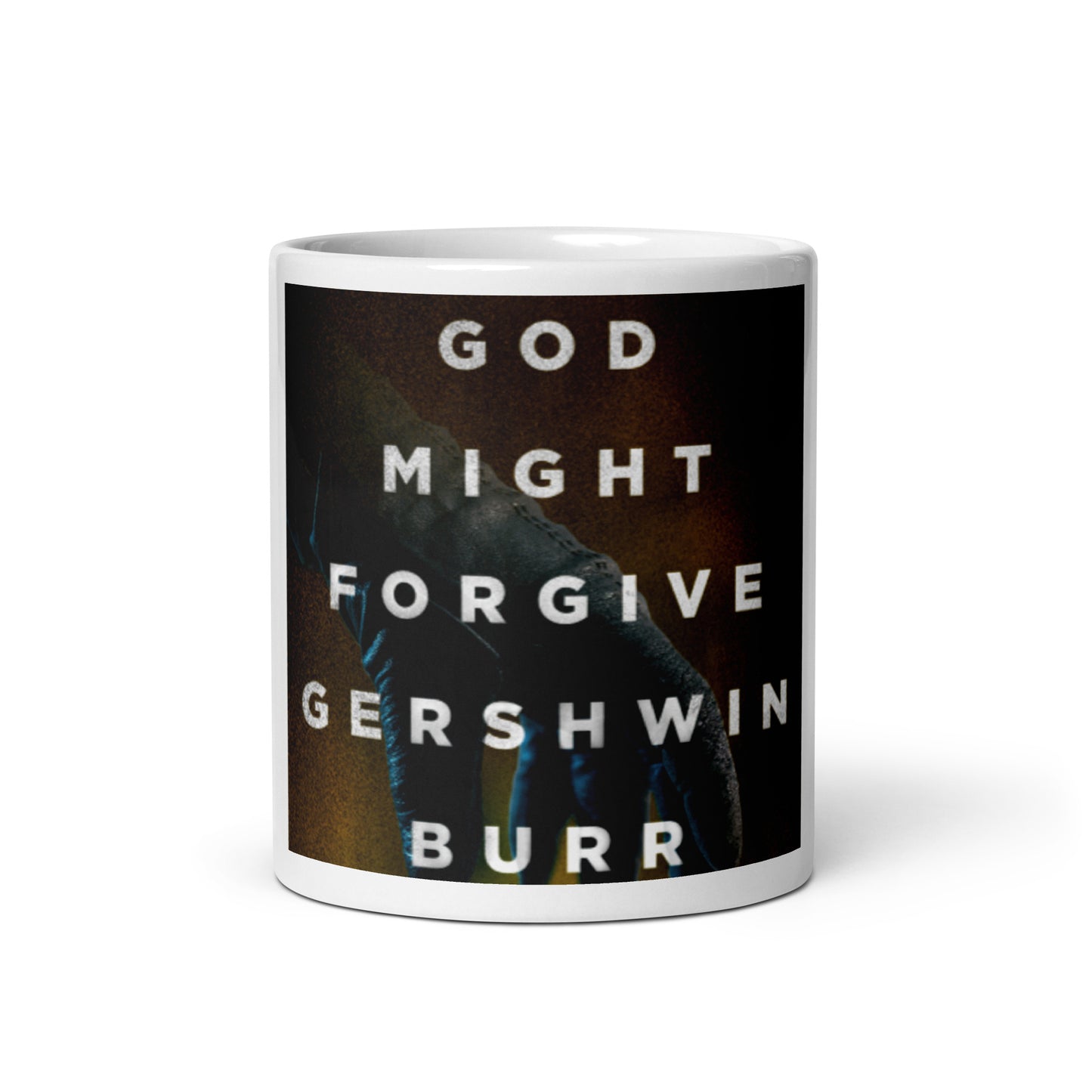God Might Forgive Gershwin Burr - White Coffee Mug