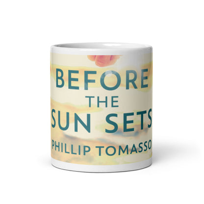 Before The Sun Sets - White Coffee Mug