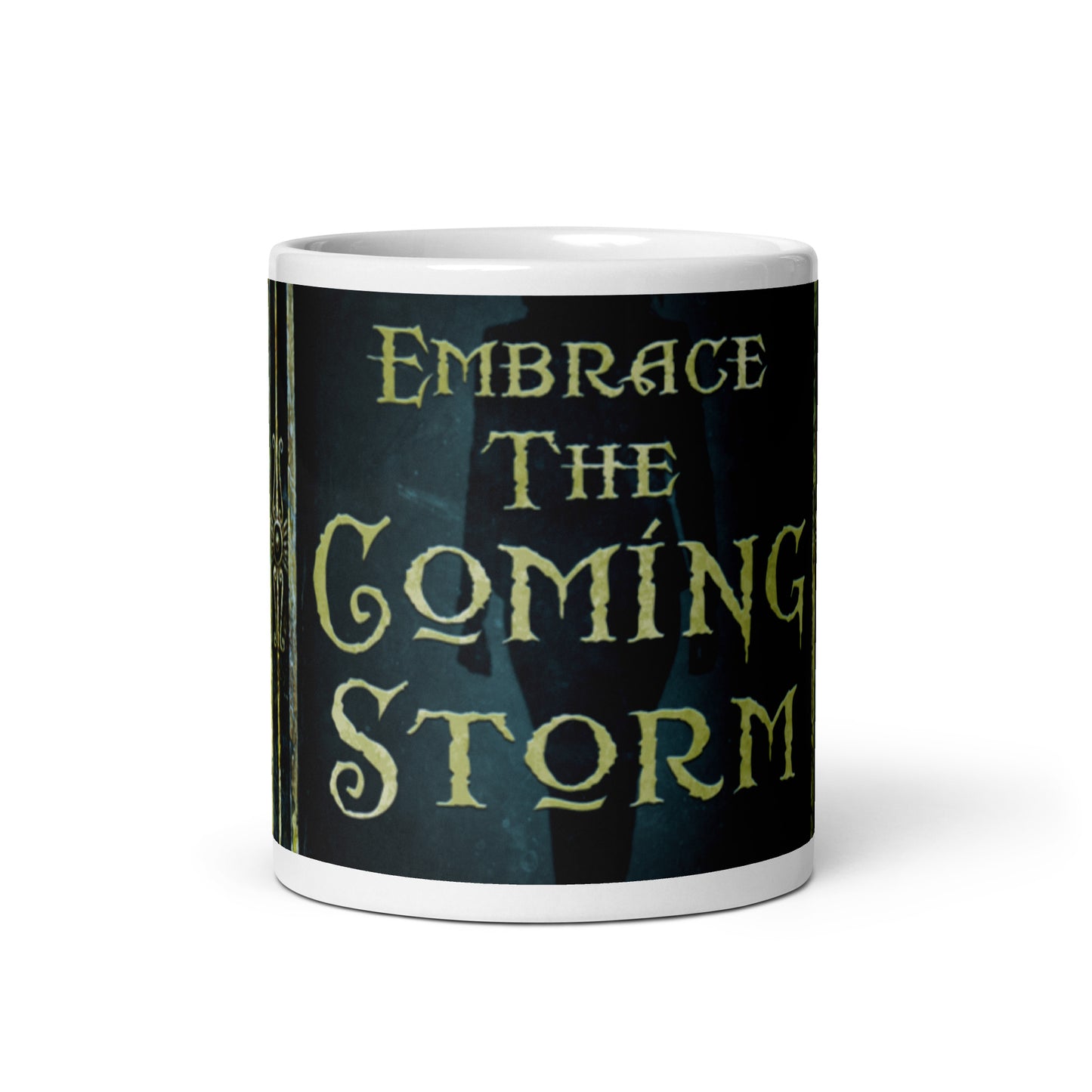 Embrace The Coming Storm - White Coffee Mug