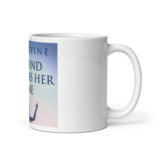 The Wind Whispers Her Name - White Coffee Mug