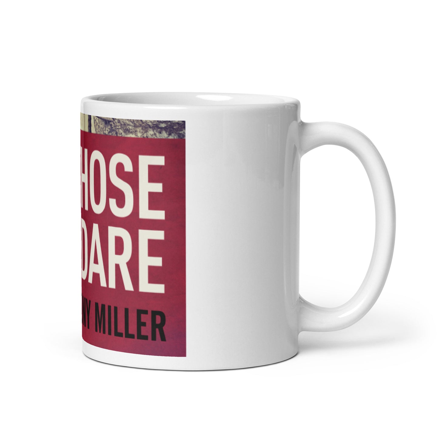 For Those Who Dare - White Coffee Mug