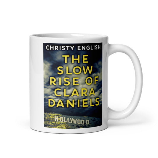 The Slow Rise Of Clara Daniels - White Coffee Mug