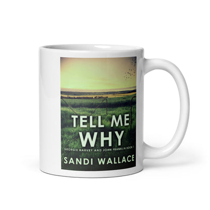 Tell Me Why - White Coffee Mug