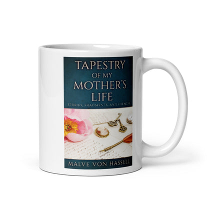 Tapestry Of My Mother�E€�Es Life - White Coffee Mug