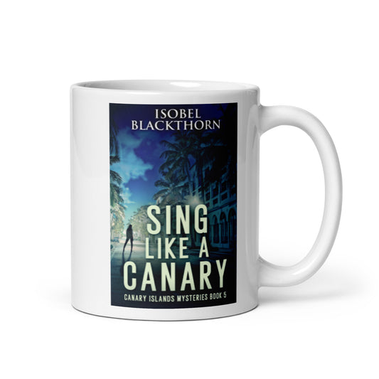 Sing Like a Canary - White Coffee Mug
