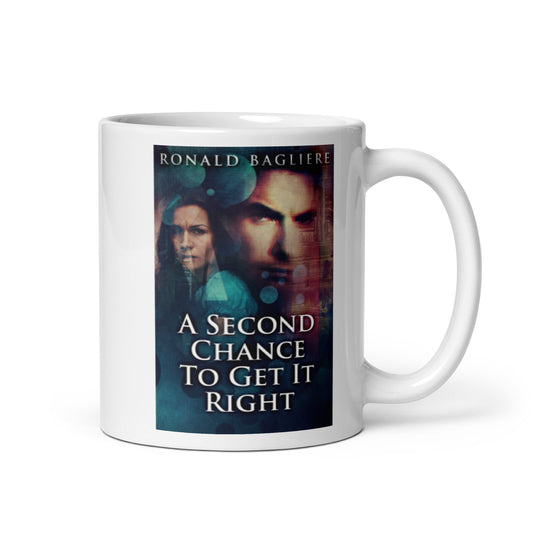 A Second Chance To Get It Right - White Coffee Mug