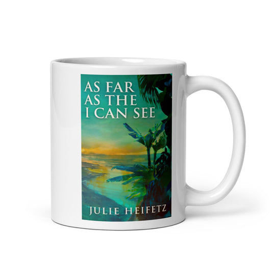As Far As The I Can See - White Coffee Mug