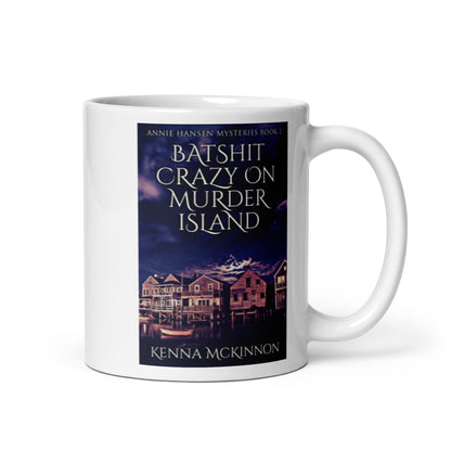 Batshit Crazy On Murder Island - White Coffee Mug