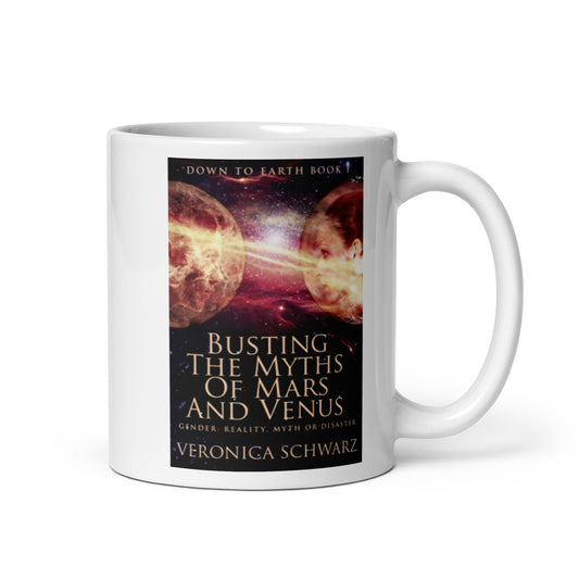 Busting The Myths Of Mars And Venus - White Coffee Mug