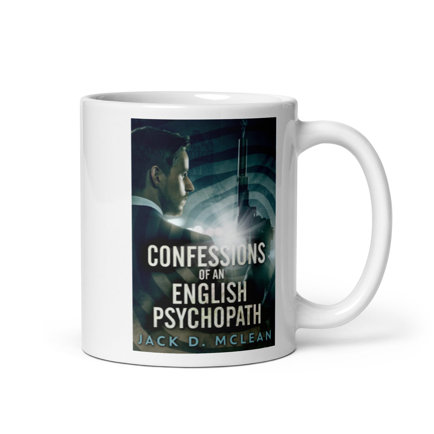 Confessions Of An English Psychopath - White Coffee Mug