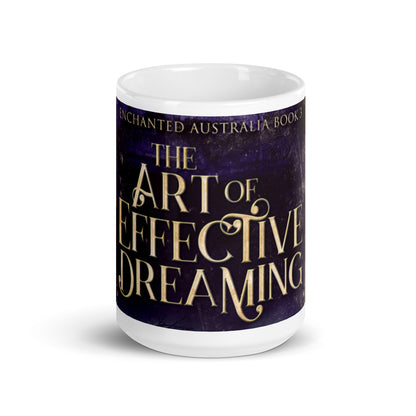 The Art of Effective Dreaming - White Coffee Mug