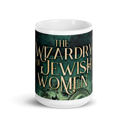 The Wizardry of Jewish Women - White Coffee Mug
