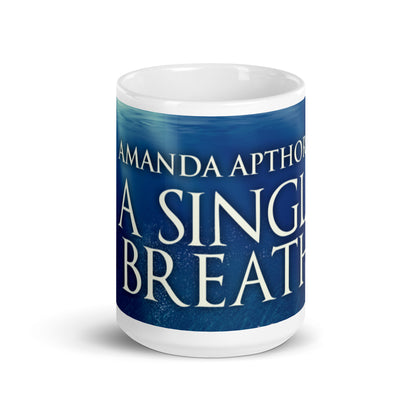 A Single Breath - White Coffee Mug
