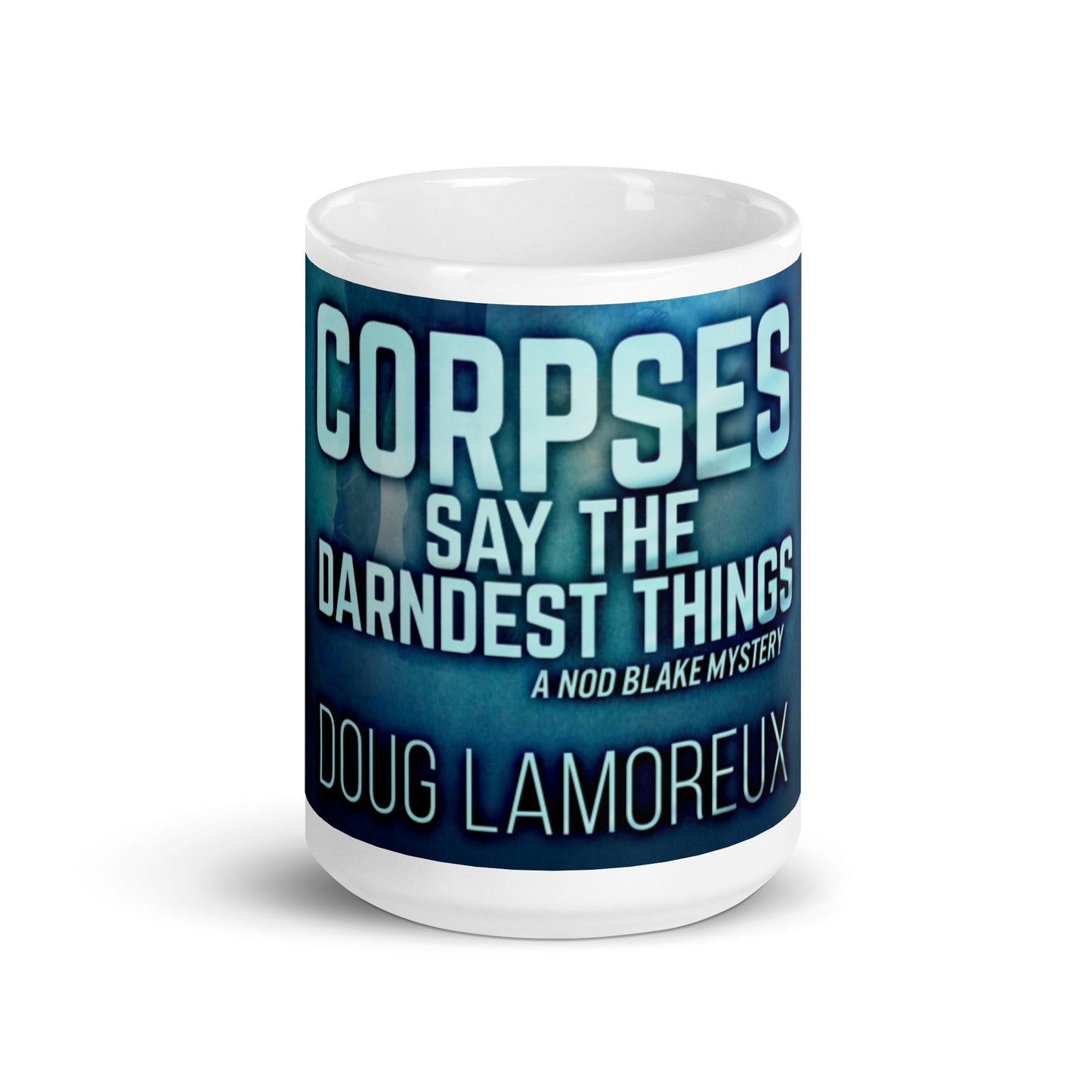 Corpses Say The Darndest Things - White Coffee Mug