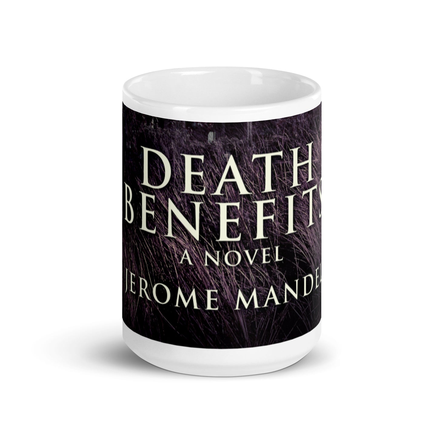 Death Benefits - White Coffee Mug